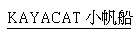 KAYACAT �p�|��