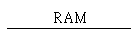 RAM